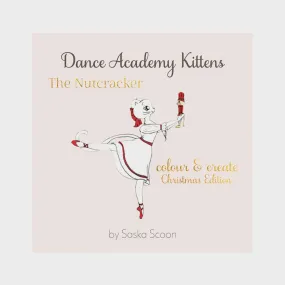 Dance Academy Kittens: The Nutcracker Colour & Create By Saska Scoon